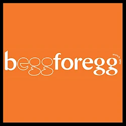 BEGG FOR EGG